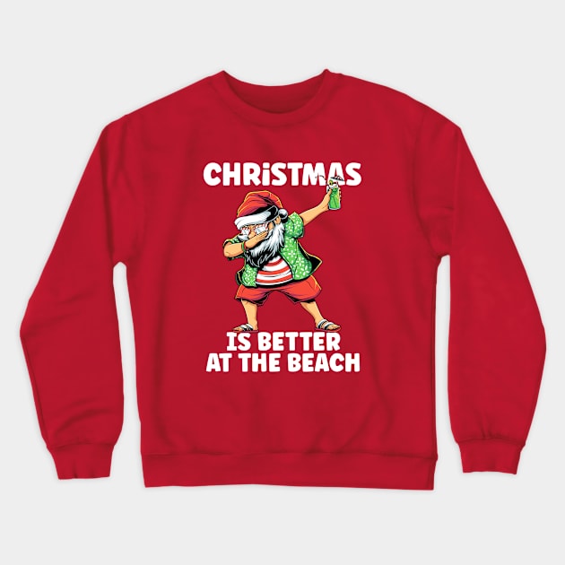 Christmas Is Better At The Beach - Dabbing Santa Crewneck Sweatshirt by BDAZ